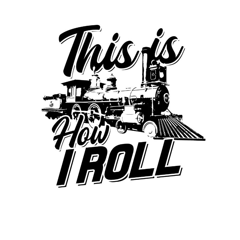 This is how I roll train engineer & Railroad Love