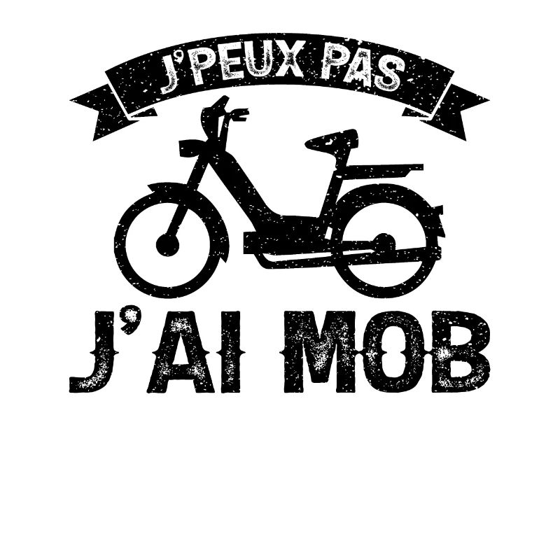 Je Peux Pas J'ai Mob Mobylette Cadeau 103
