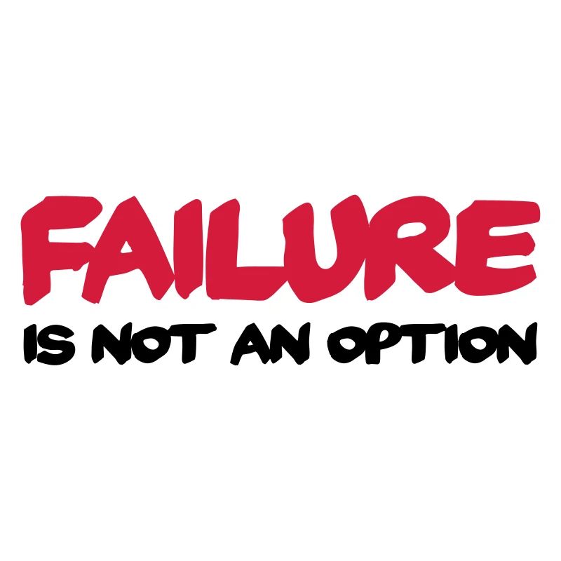 Failure is not an option