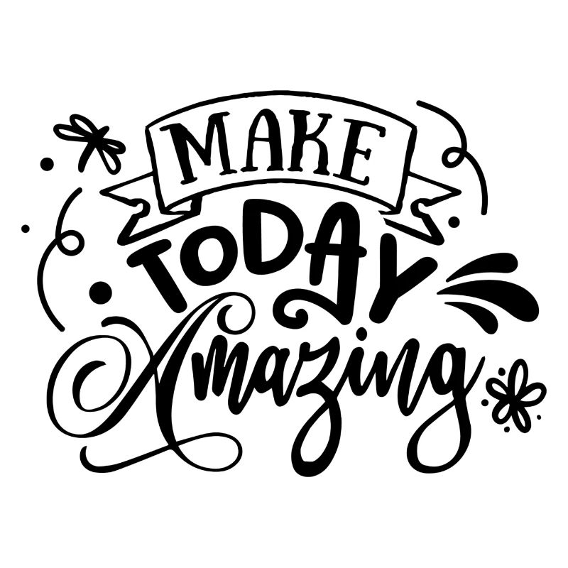Make Today Amazing