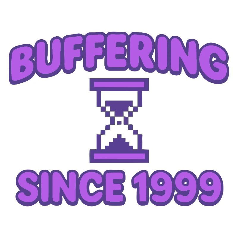 Buffering since 1999