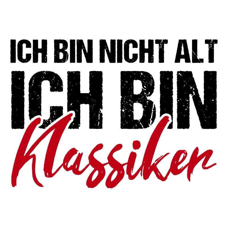 Ich bin nicht alt ich bin Klassiker