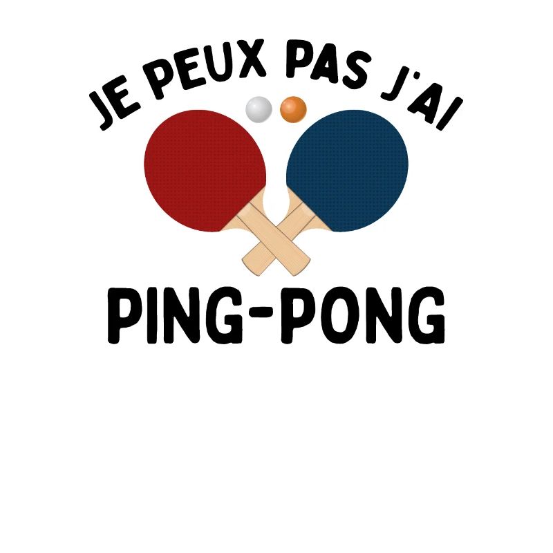 Je Peux Pas J'ai Ping Pong