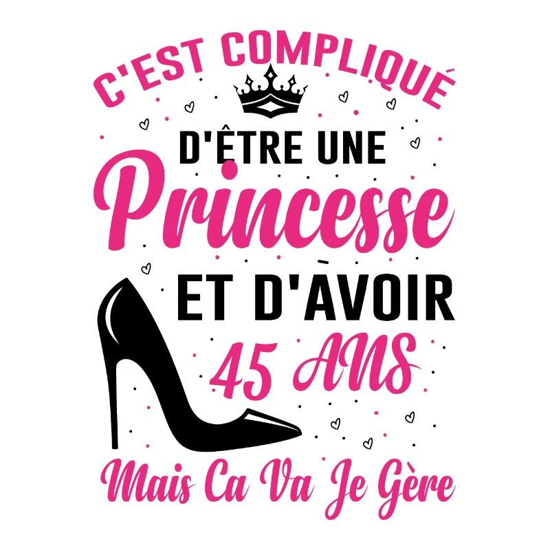 Princesse 45 Ans Idée Cadeau Anniversaire Amour