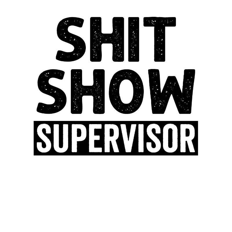 Superviseur Du Shit Show