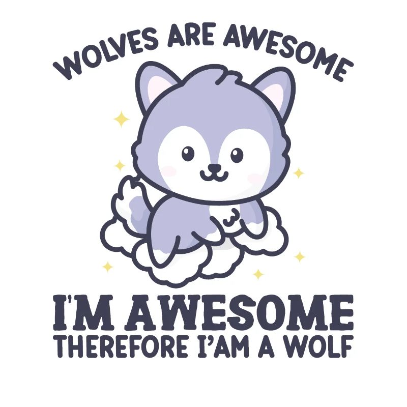 I'm Awesome Therefore I'm a Wolf