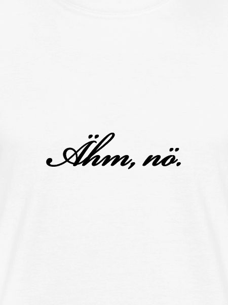 Ähm, nö. Spruch