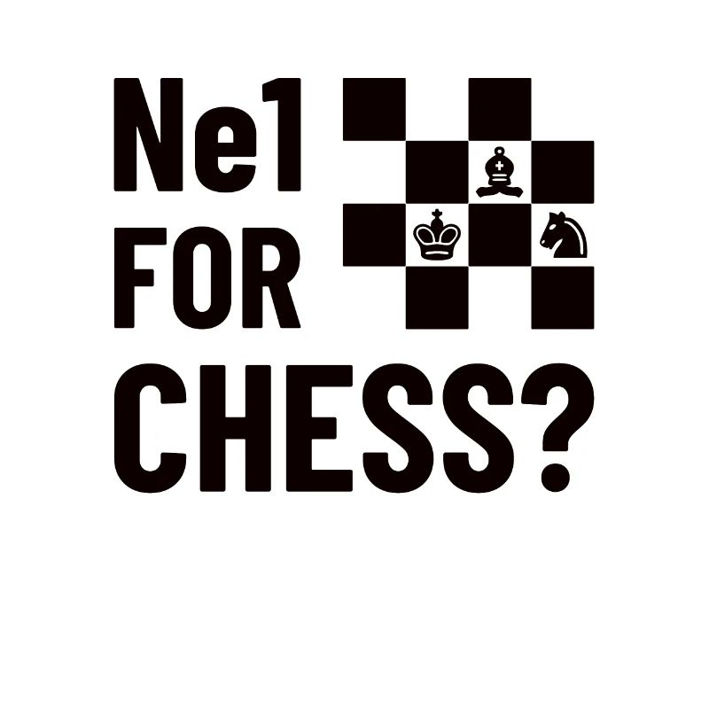 NE1 FOR CHESS? - Chess, Chess Piece Gift Idea