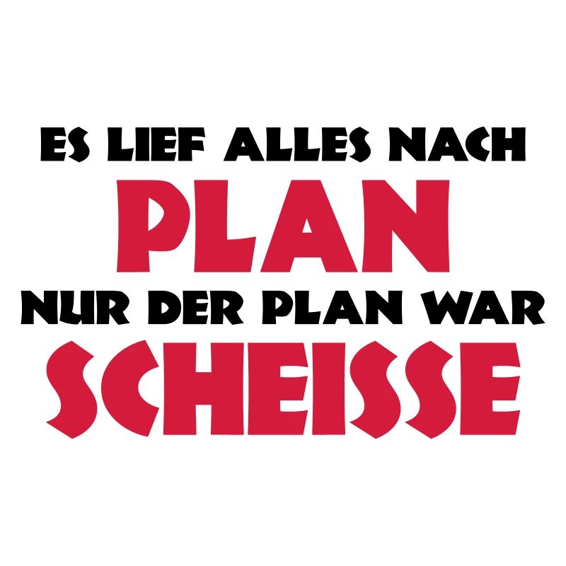 Es lief alles nach Plan, nur der Plan war scheisse