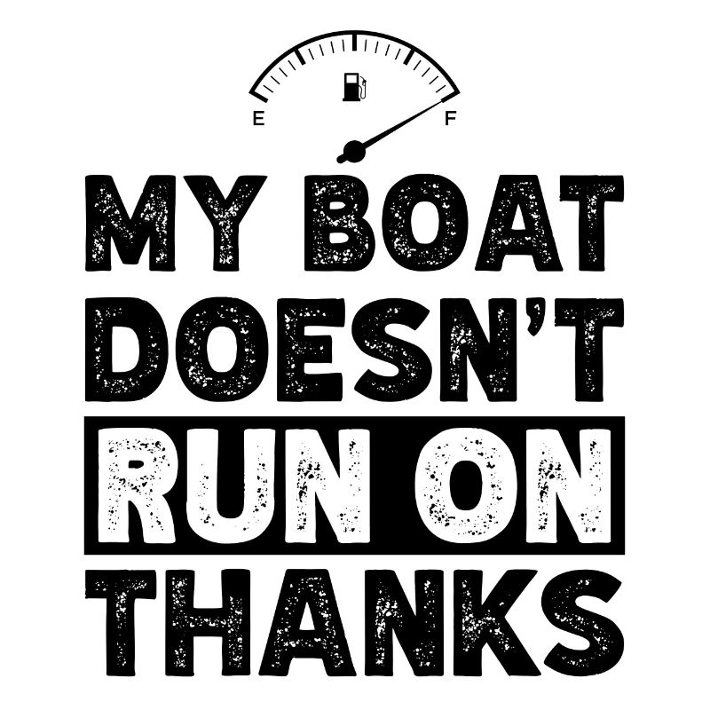 My Boat Doesn't Run on Thanks Funny Boating Retro