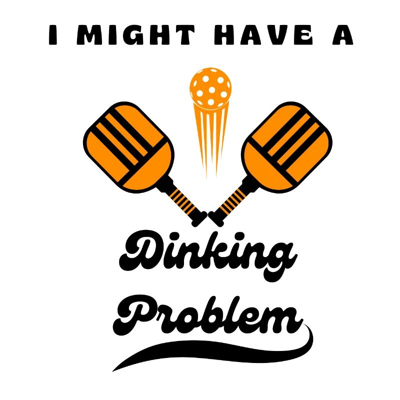 I Might Have A Dinking Problem Pickleball Paddle