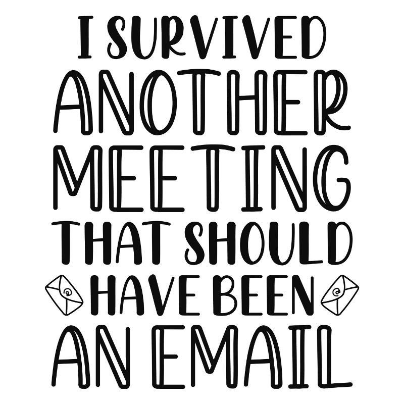 I Survived Another Meeting