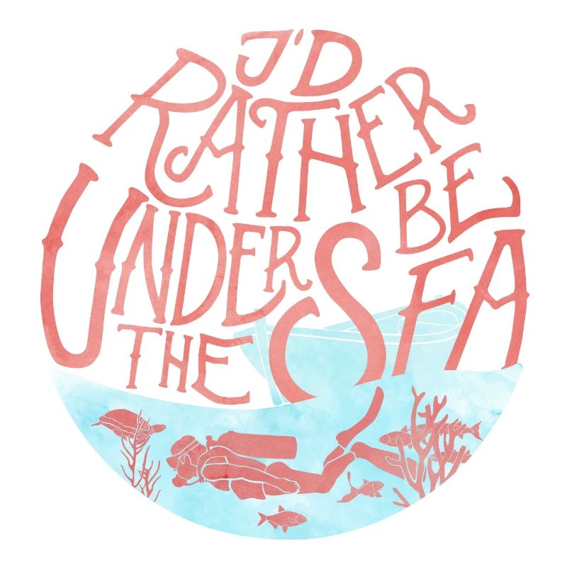 I'd rather be under the sea