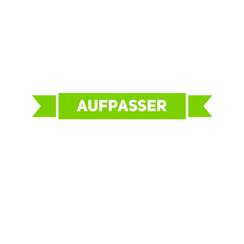 ich bin ein Aufpasser