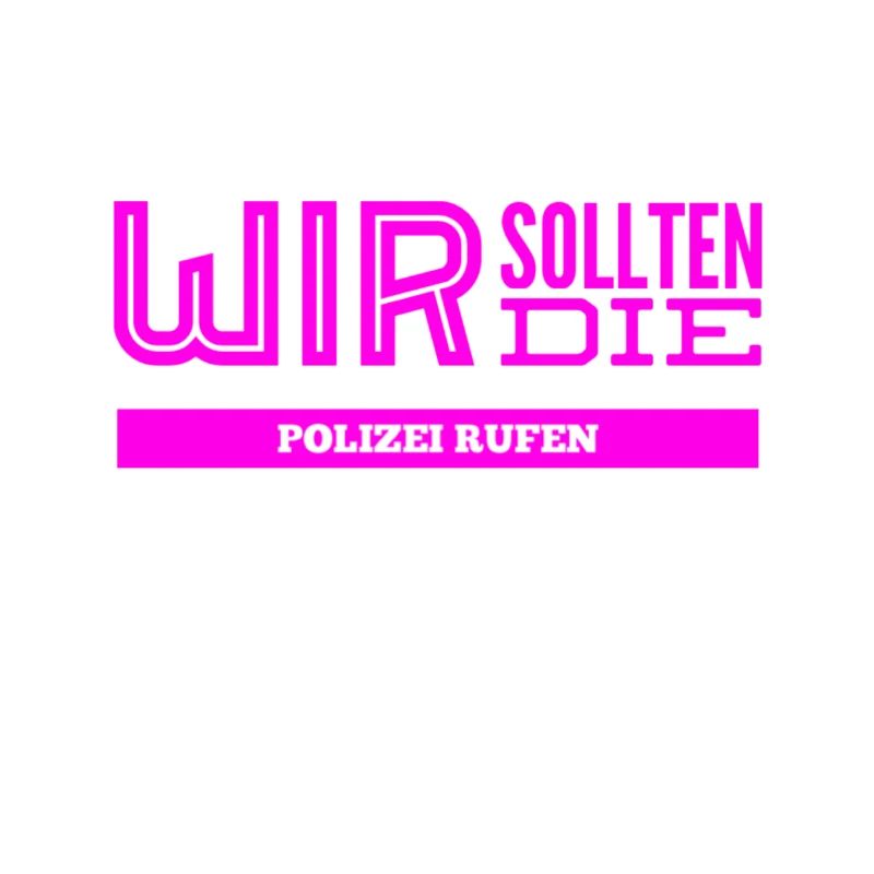 lass uns die Cops rufen