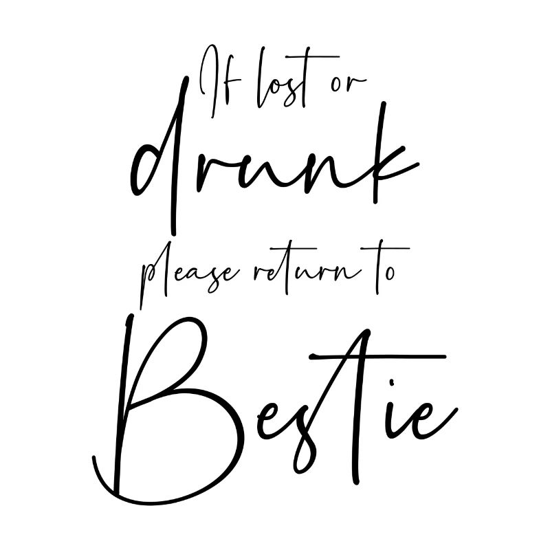 If lost or drunk please return to bestie