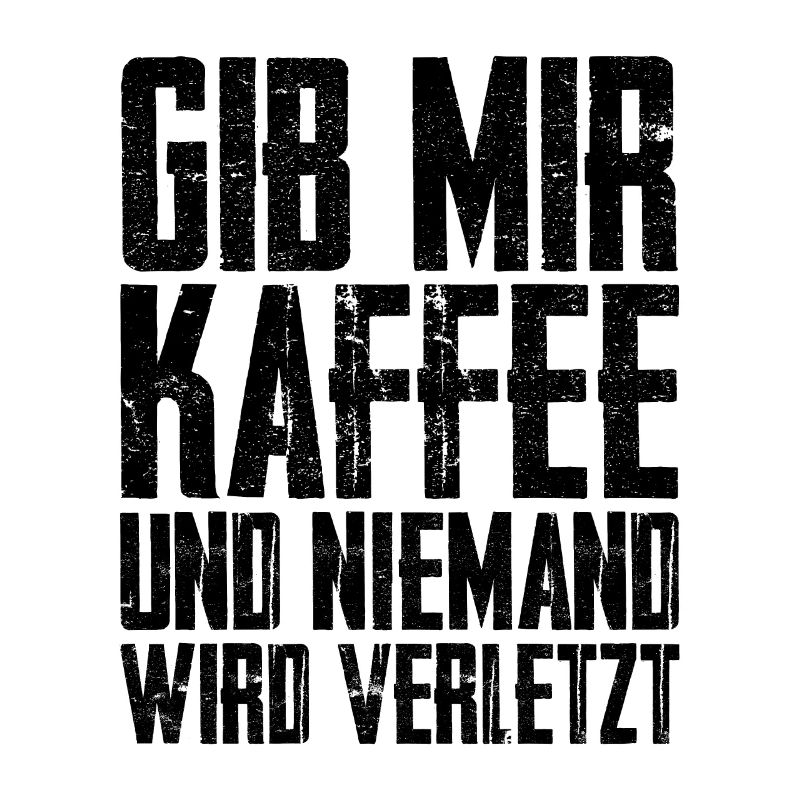 give me coffee and no one gets hurt - Coffee