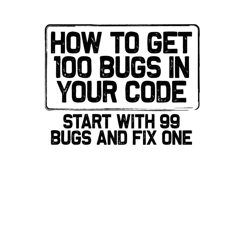 Coding Humor Gifts How to Get 100 Bugs Start with