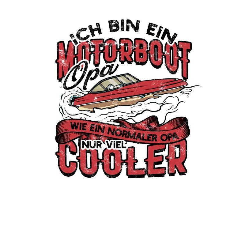 ich bin ein motorboot opa viel cooler -