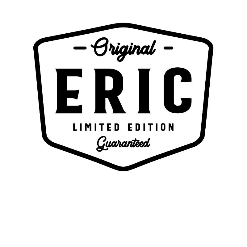 Original Eric Limited Edition Custom Name Eric