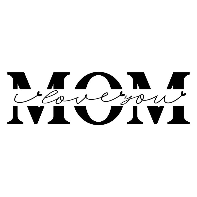 Mom - I Love You Elternliebe Mutter