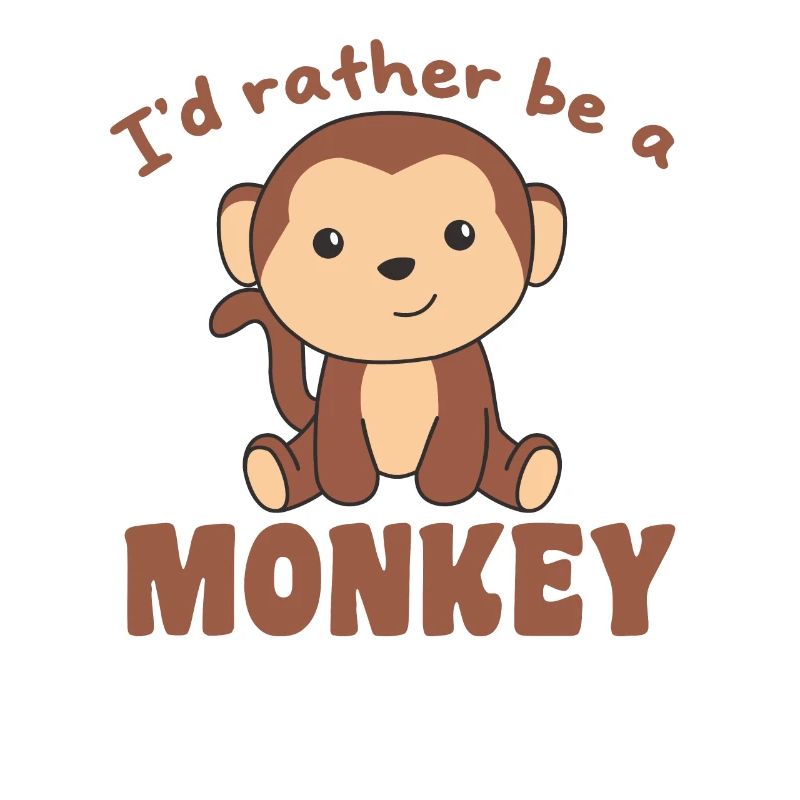 I'd rather be a monkey - cute monkey