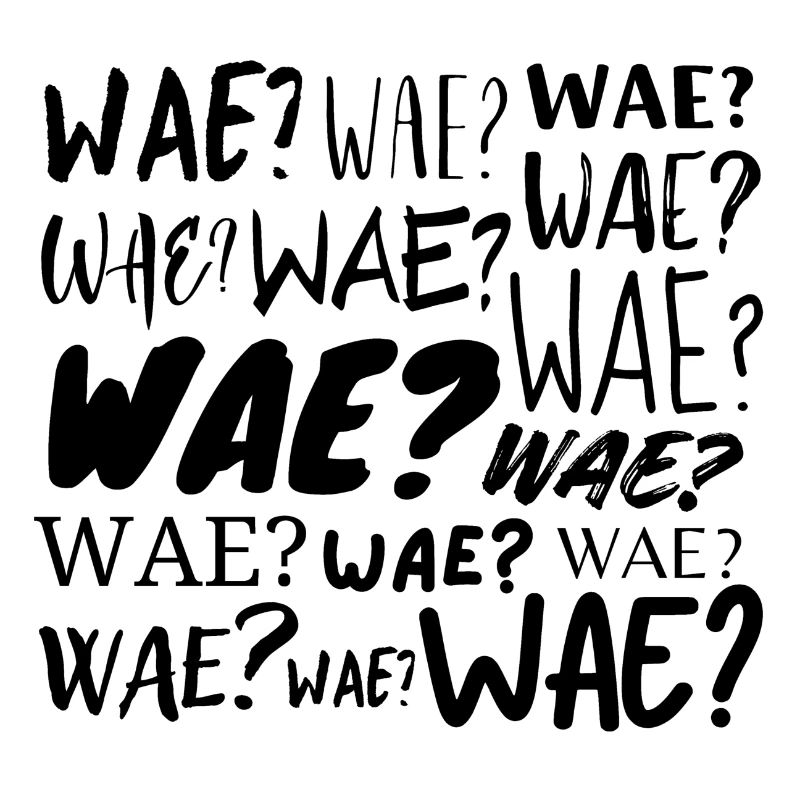 Wae?