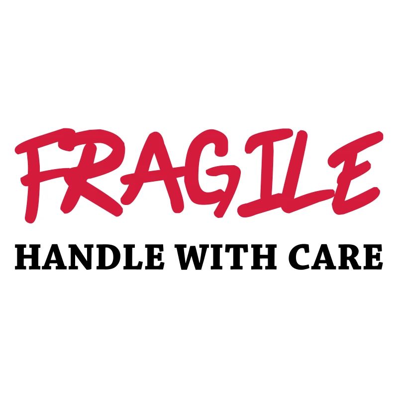 Fragile - Handle with care