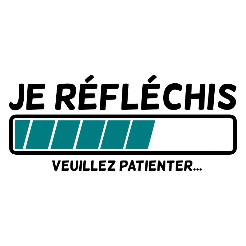 Je réfléchis