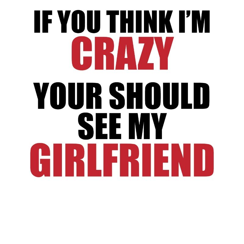 Girlfriend? Crazy & charming!