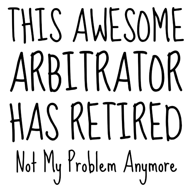 Retired Arbitrator,Arbitrator Retiring