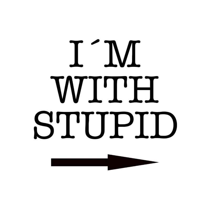 Je suis avec stupide