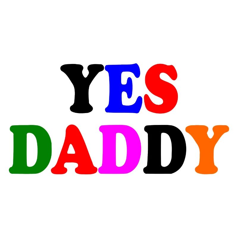 Yes daddy