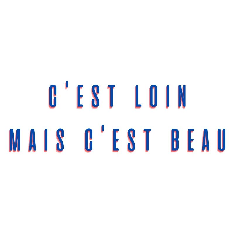 C'est loin mais c'est beau