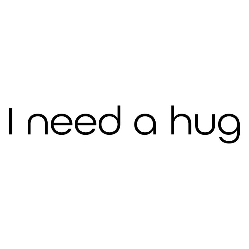 I need a hug
