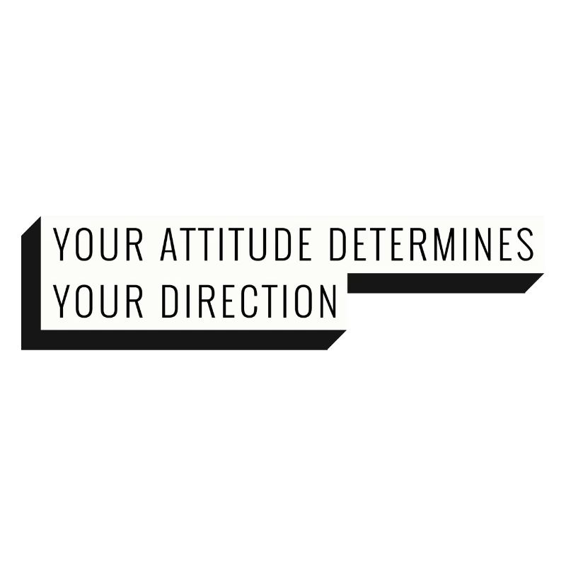 Your attitude determines your direction
