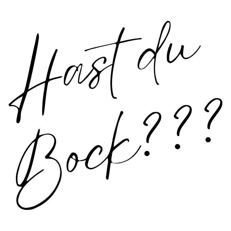 Hast du Bock?