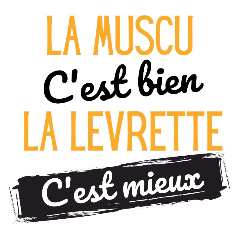 La muscu c'est bien la levrette c'est mieux
