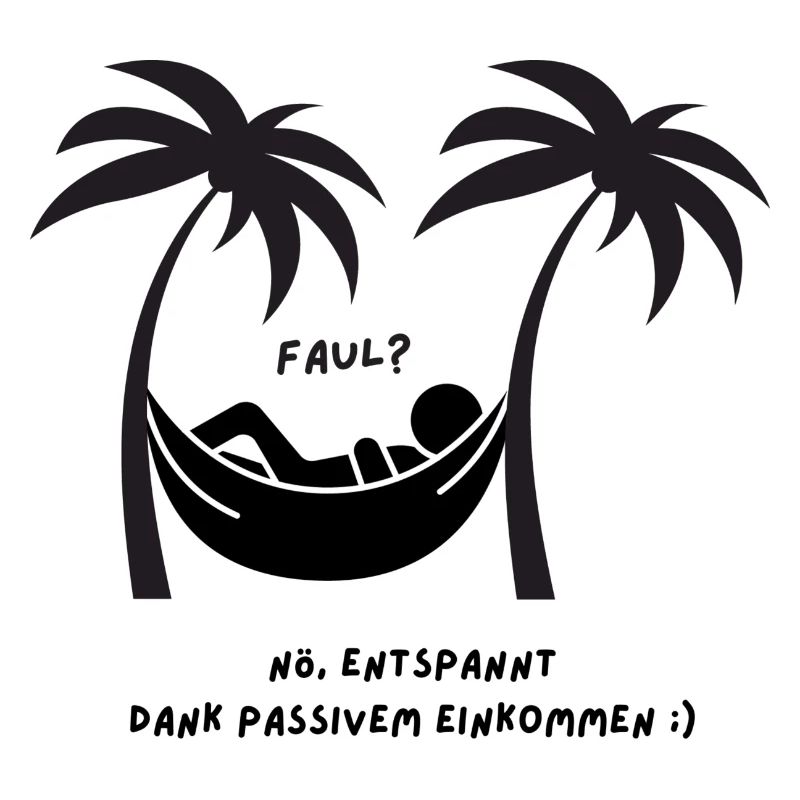 Faul? Nö, entspannt dank passivem Einkommen