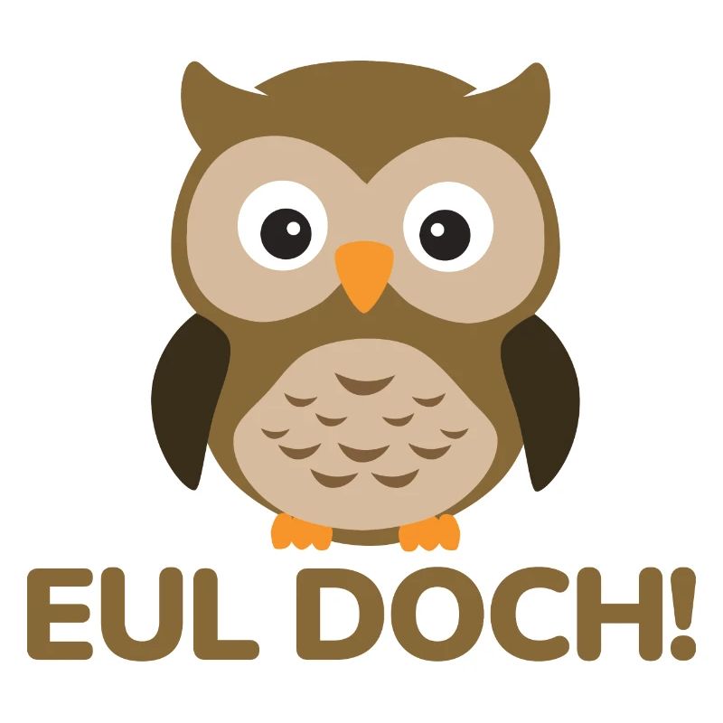 Eul doch Eule Eulenliebhaber