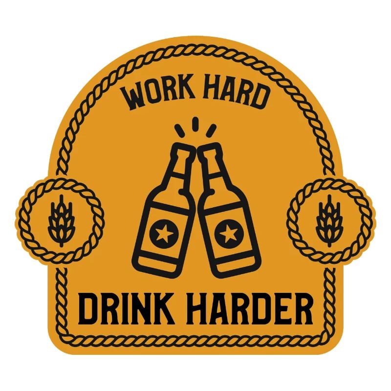 Work hard Drink harder