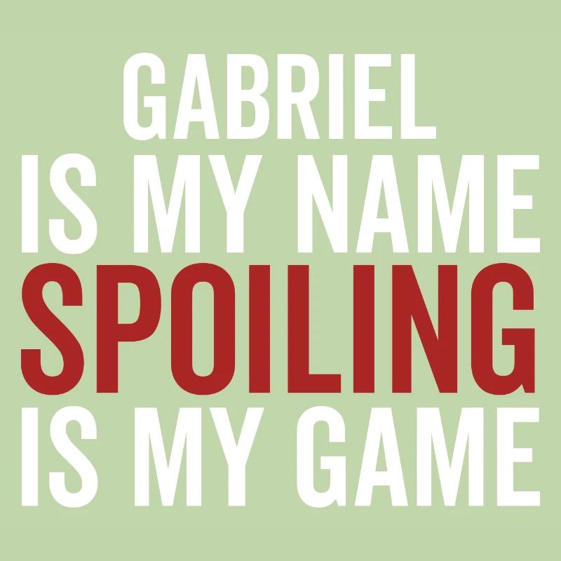 Gabriel est mon nom Spoiling est mon jeu