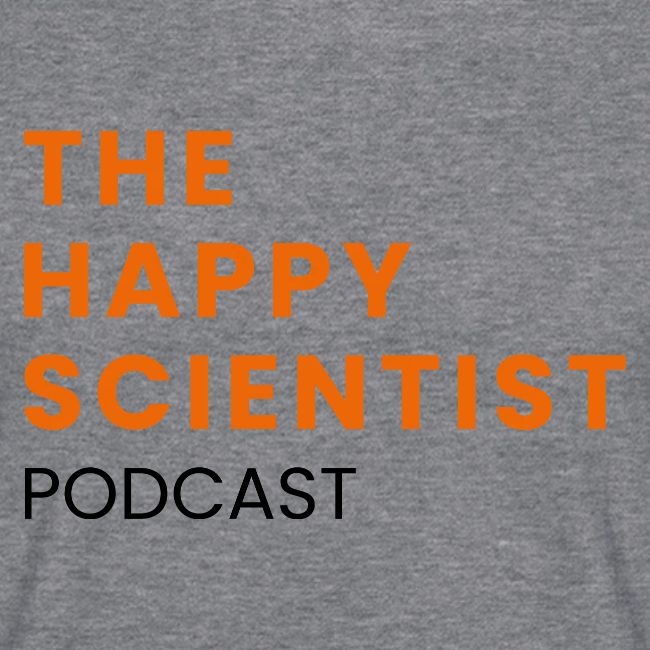 The Happy Scientist Podcast