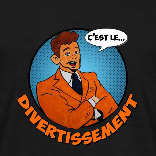 C'est le divertissement !
