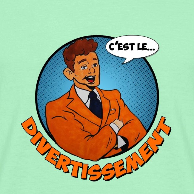C'est le divertissement !