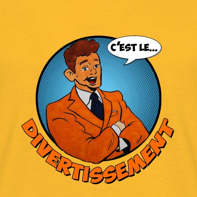 C'est le divertissement !