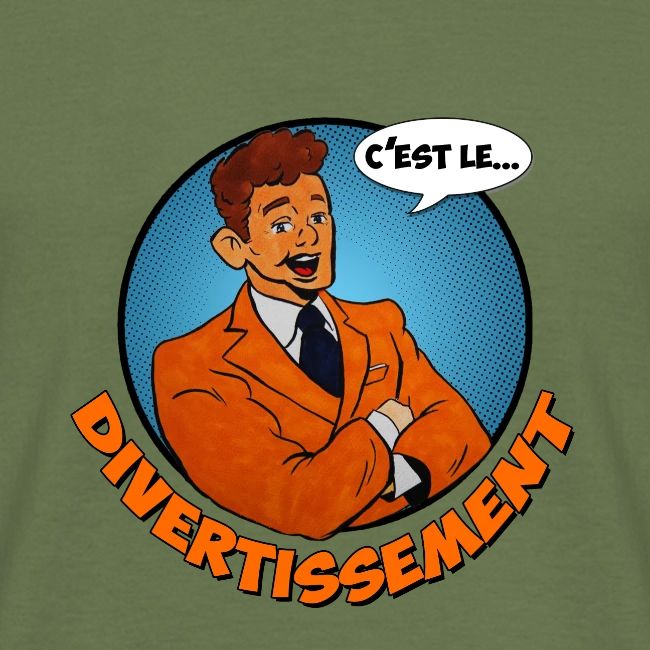 C'est le divertissement !