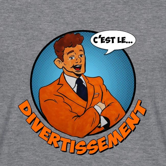 C'est le divertissement !