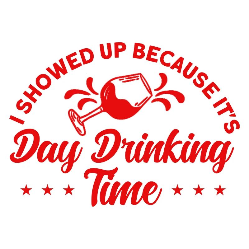 Day Drinking Wine Glasses Drinking Gift