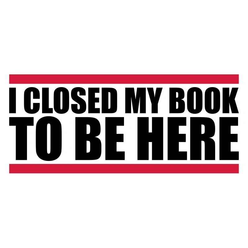 I closed my book